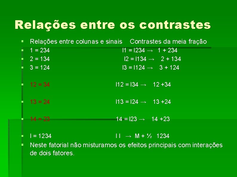 Relações entre os contrastes § Relações entre colunas e sinais § 1 = 234