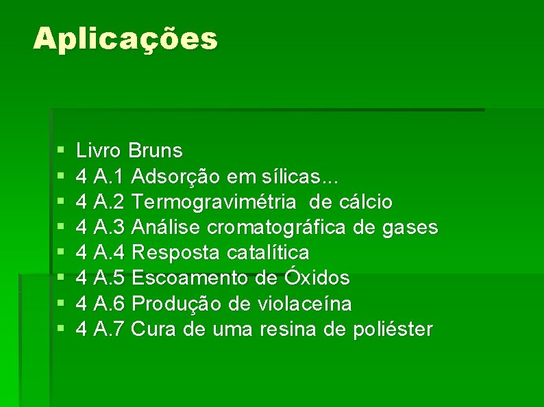 Aplicações § § § § Livro Bruns 4 A. 1 Adsorção em sílicas. .