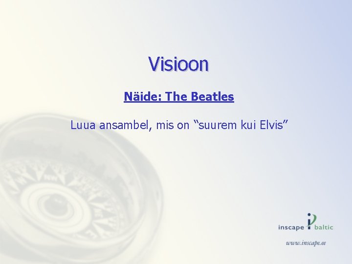 Visioon Näide: The Beatles Luua ansambel, mis on “suurem kui Elvis” 