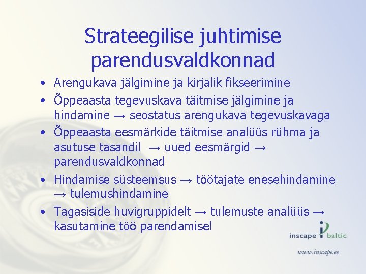 Strateegilise juhtimise parendusvaldkonnad • Arengukava jälgimine ja kirjalik fikseerimine • Õppeaasta tegevuskava täitmise jälgimine