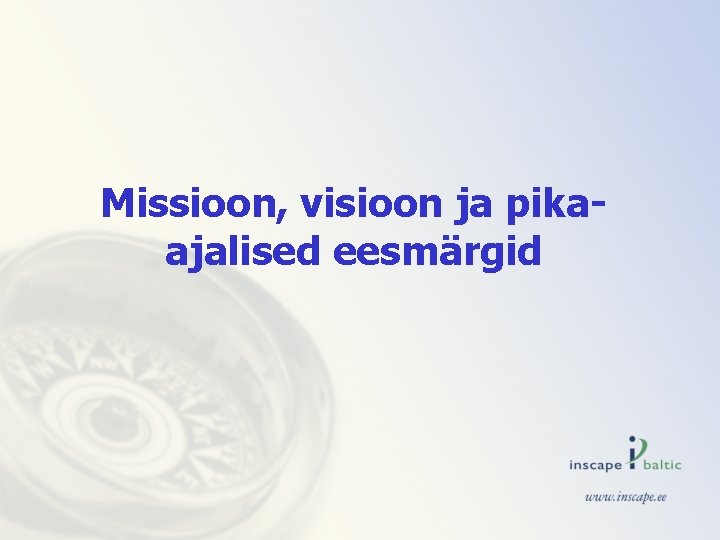 Missioon, visioon ja pikaajalised eesmärgid 