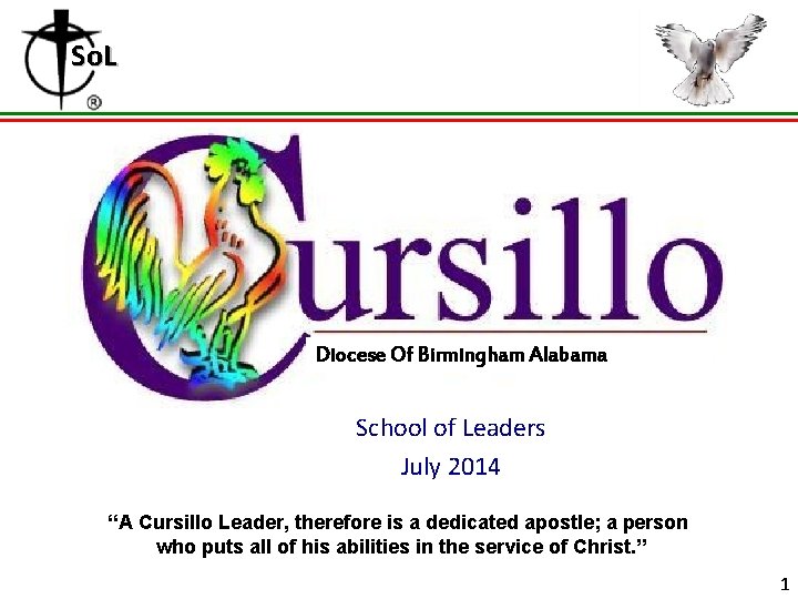 So. L Grouping Diocese Of Birmingham Alabama School of Leaders July 2014 “A Cursillo