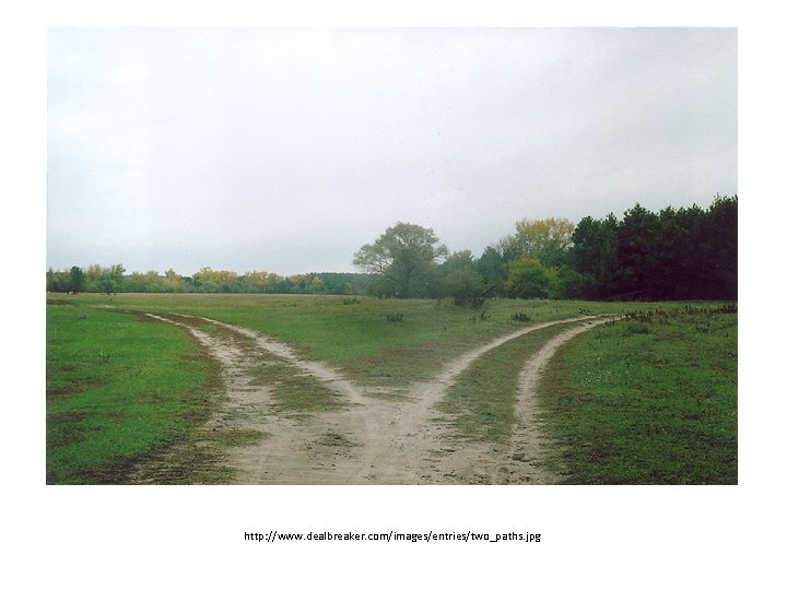 http: //www. dealbreaker. com/images/entries/two_paths. jpg 