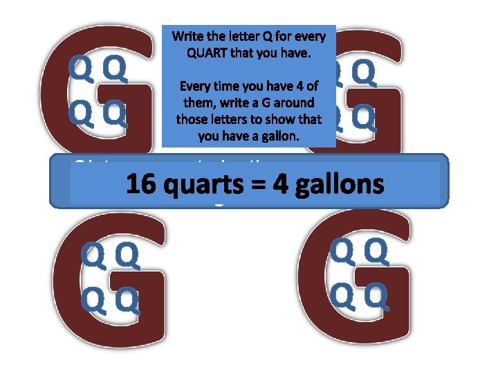 QQ QQ Write the letter Q for every QUART that you have. QQ QQ