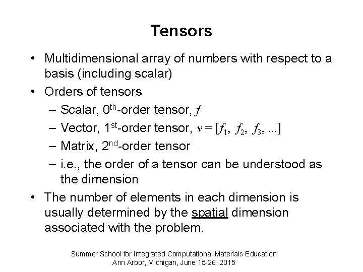 Tensors • Multidimensional array of numbers with respect to a basis (including scalar) •