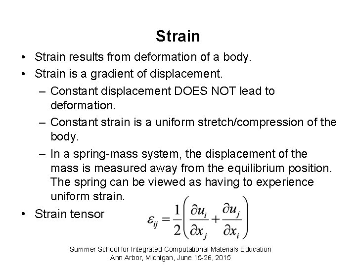 Strain • Strain results from deformation of a body. • Strain is a gradient