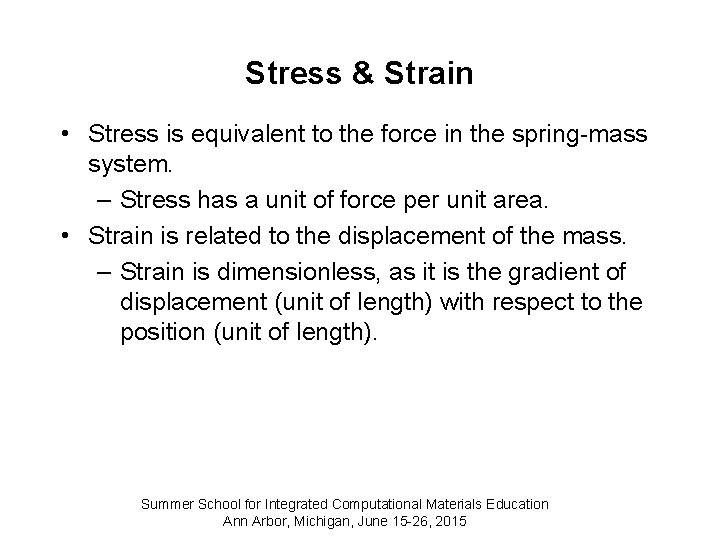 Stress & Strain • Stress is equivalent to the force in the spring-mass system.