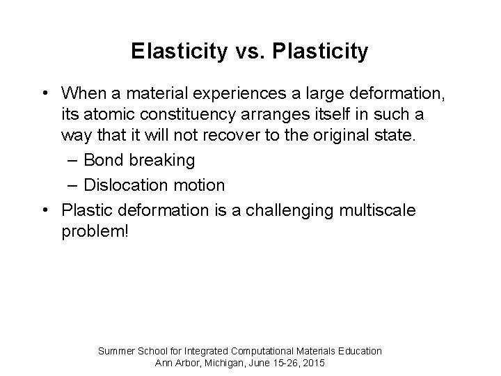 Elasticity vs. Plasticity • When a material experiences a large deformation, its atomic constituency