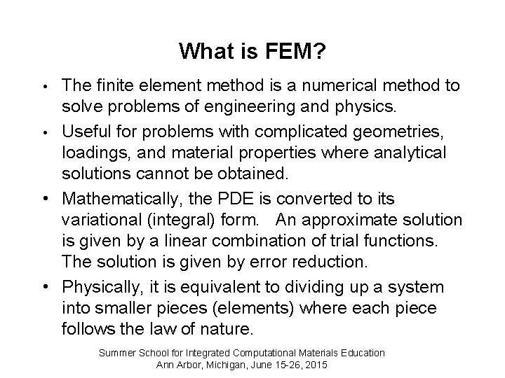 What is FEM? The finite element method is a numerical method to solve problems