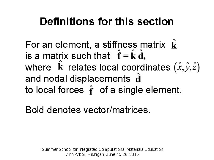 Definitions for this section For an element, a stiffness matrix is a matrix such