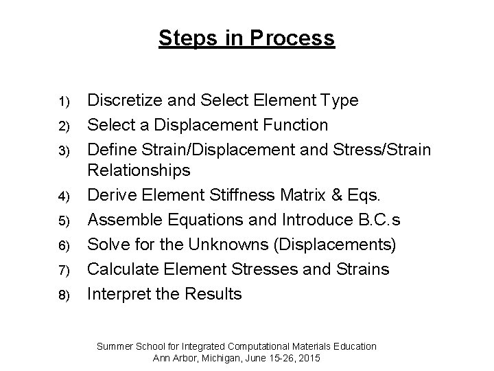 Steps in Process 1) 2) 3) 4) 5) 6) 7) 8) Discretize and Select