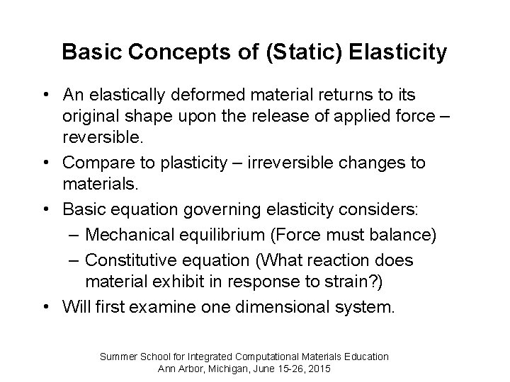 Basic Concepts of (Static) Elasticity • An elastically deformed material returns to its original