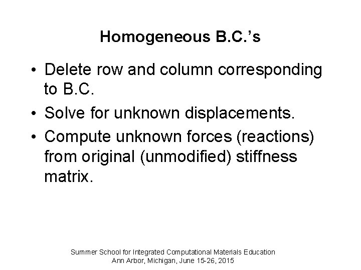 Homogeneous B. C. ’s • Delete row and column corresponding to B. C. •