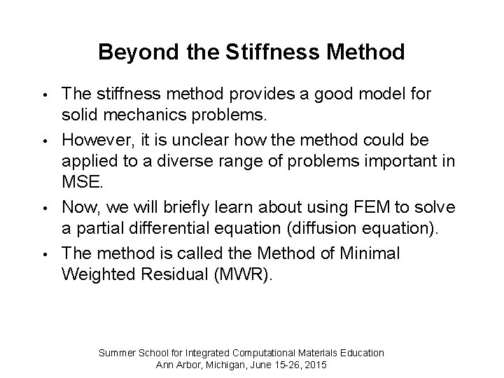 Beyond the Stiffness Method • • The stiffness method provides a good model for