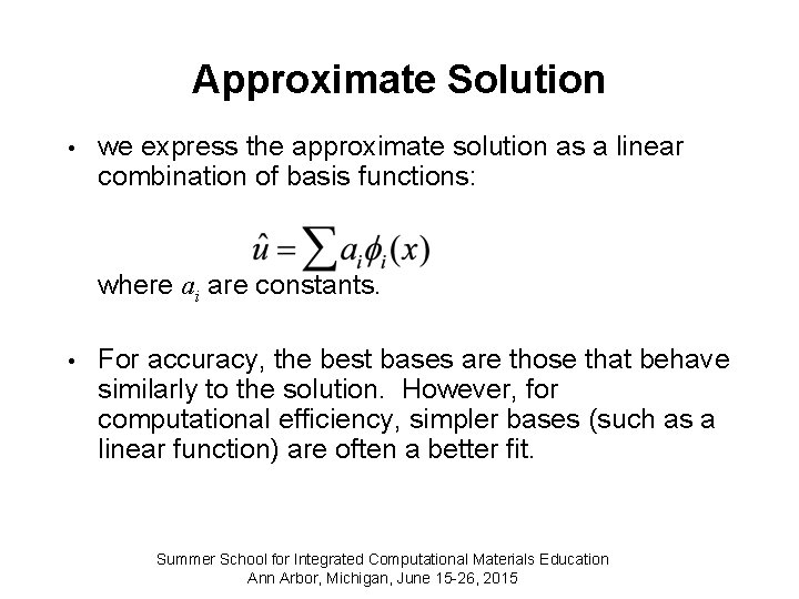 Approximate Solution • we express the approximate solution as a linear combination of basis