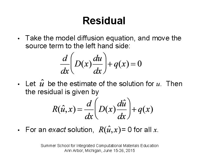 Residual • Take the model diffusion equation, and move the source term to the