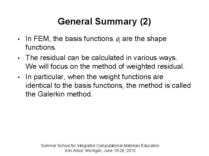 General Summary (2) • • • In FEM, the basis functions i are the