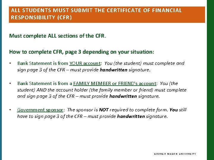 ALL STUDENTS MUST SUBMIT THE CERTIFICATE OF FINANCIAL RESPONSIBILITY (CFR) Must complete ALL sections ALL STUDENTS MUST SUBMIT THE CERTIFICATE OF FINANCIAL RESPONSIBILITY (CFR) Must complete ALL sections