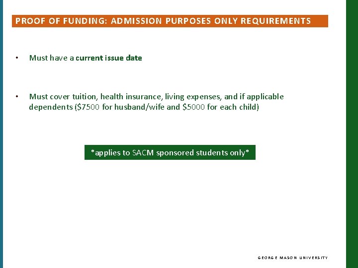 PROOF OF FUNDING: ADMISSION PURPOSES ONLY REQUIREMENTS • Must have a current issue date PROOF OF FUNDING: ADMISSION PURPOSES ONLY REQUIREMENTS • Must have a current issue date