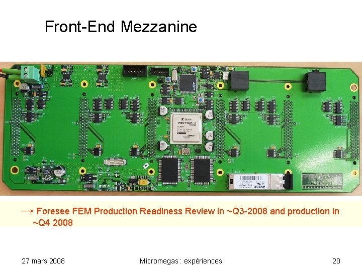 Front-End Mezzanine → Foresee FEM Production Readiness Review in ~Q 3 -2008 and production