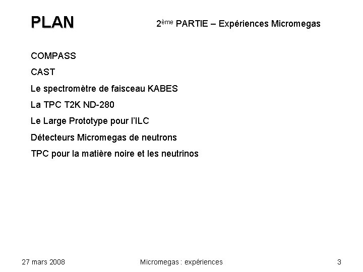 PLAN 2ème PARTIE – Expériences Micromegas COMPASS CAST Le spectromètre de faisceau KABES La