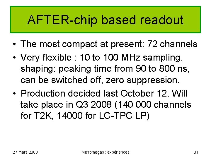 AFTER-chip based readout • The most compact at present: 72 channels • Very flexible