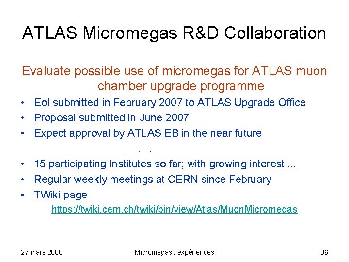 ATLAS Micromegas R&D Collaboration Evaluate possible use of micromegas for ATLAS muon chamber upgrade