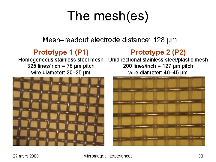 The mesh(es) Mesh–readout electrode distance: 128 µm Prototype 1 (P 1) Prototype 2 (P