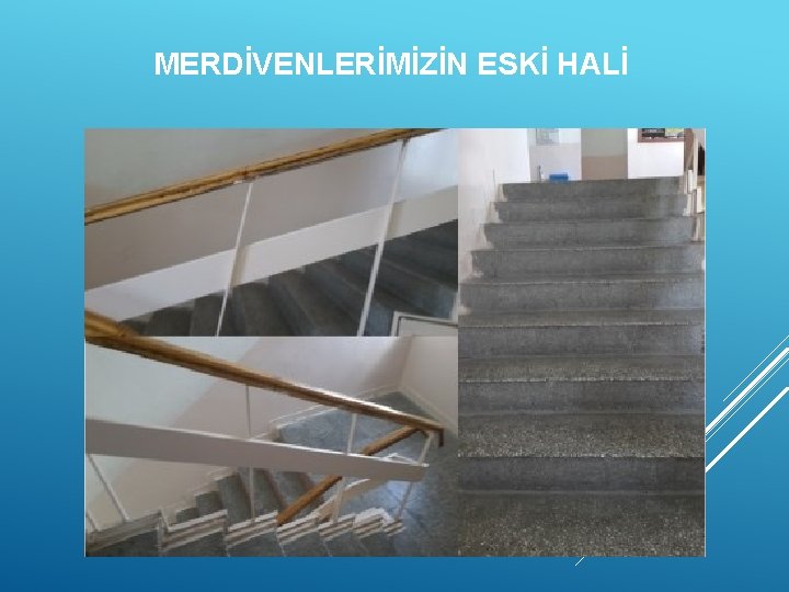 MERDİVENLERİMİZİN ESKİ HALİ 