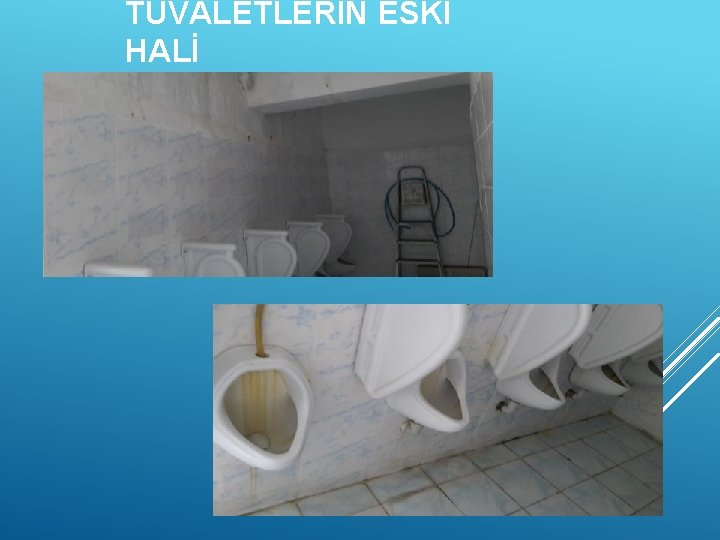 TUVALETLERİN ESKİ HALİ 