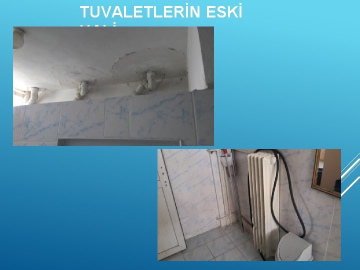 TUVALETLERİN ESKİ HALİ 