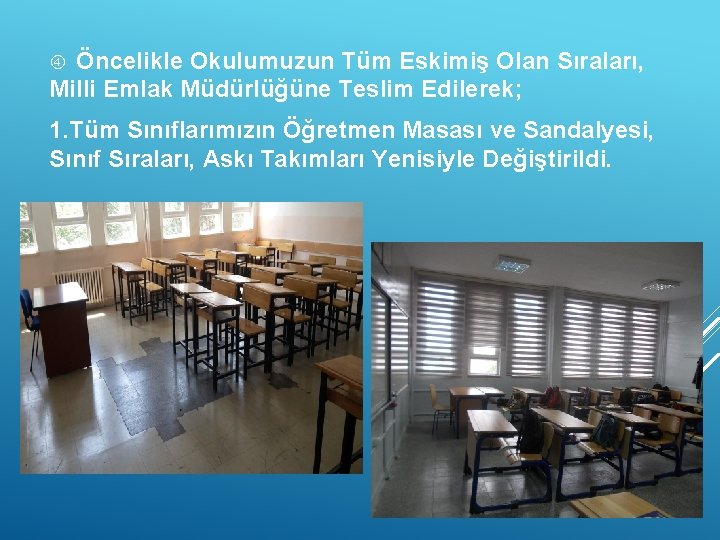 Öncelikle Okulumuzun Tüm Eskimiş Olan Sıraları, Milli Emlak Müdürlüğüne Teslim Edilerek; 1. Tüm Sınıflarımızın