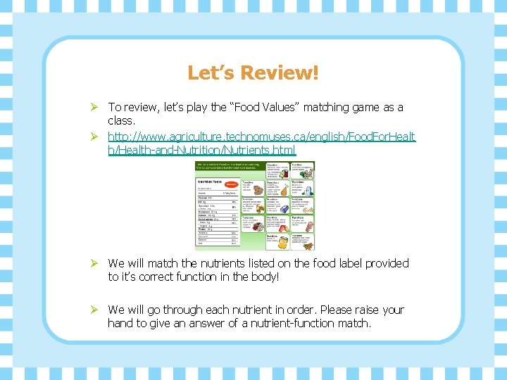 Let’s Review! Ø To review, let’s play the “Food Values” matching game as a