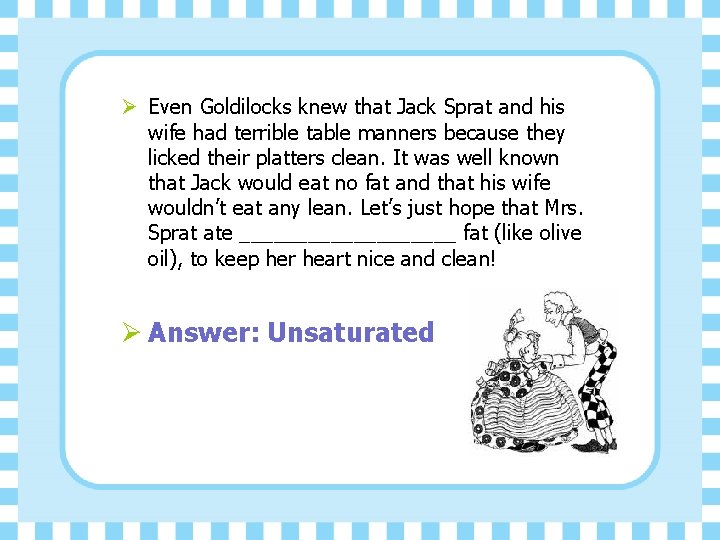 Ø Even Goldilocks knew that Jack Sprat and his wife had terrible table manners