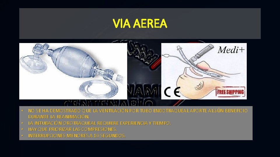 VIA AEREA • NO SE HA DEMOSTRADO QUE LA VENTILACIÓN POR TUBO ENDOTRAQUEAL APORTE