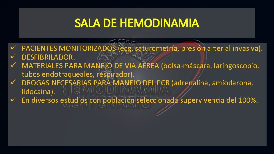 SALA DE HEMODINAMIA ü PACIENTES MONITORIZADOS (ecg, saturometría, presión arterial invasiva). ü DESFIBRILADOR. ü