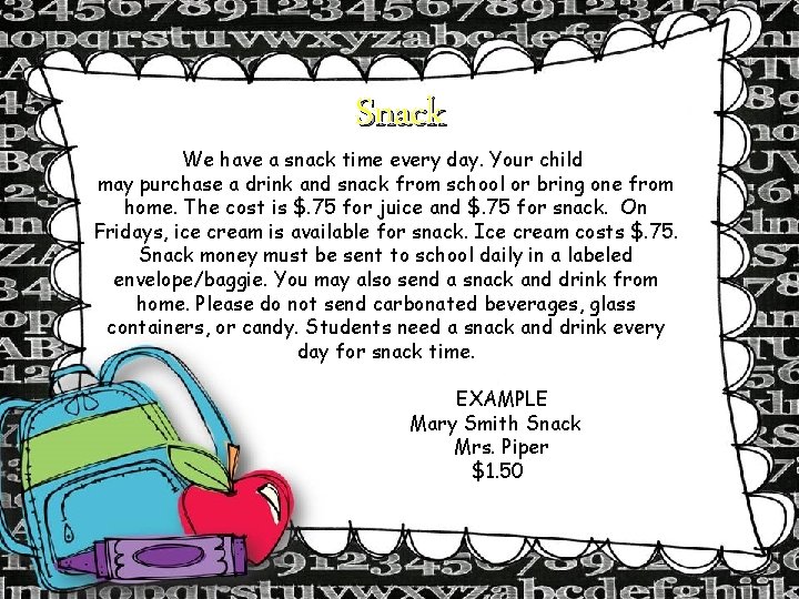 Snack We have a snack time every day. Your child may purchase a drink