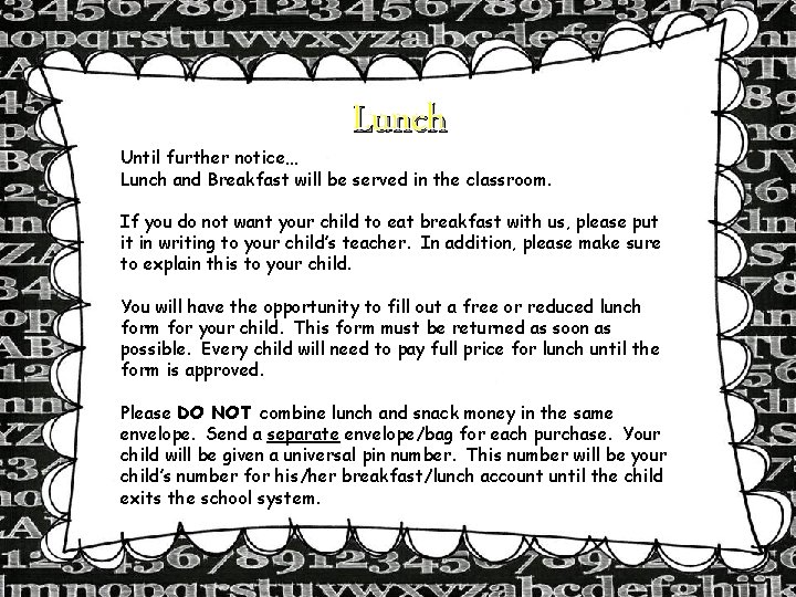 Lunch Until further notice… Lunch and Breakfast will be served in the classroom. If