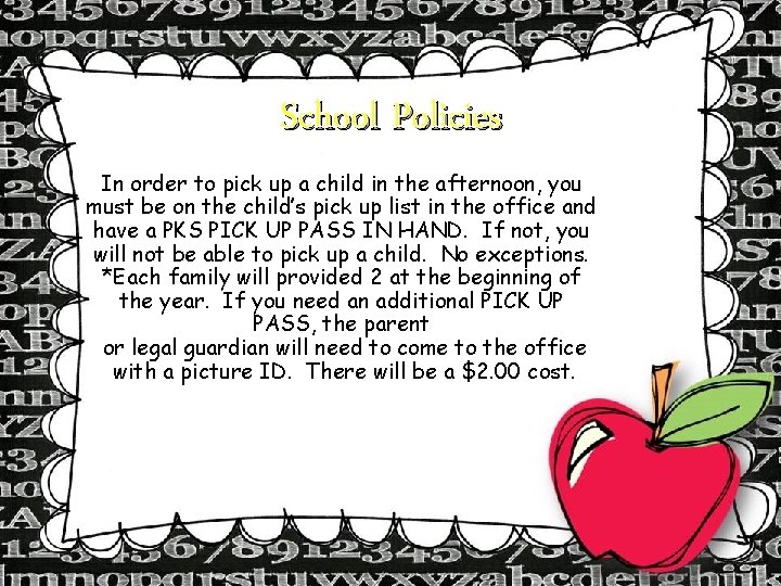 School Policies In order to pick up a child in the afternoon, you must