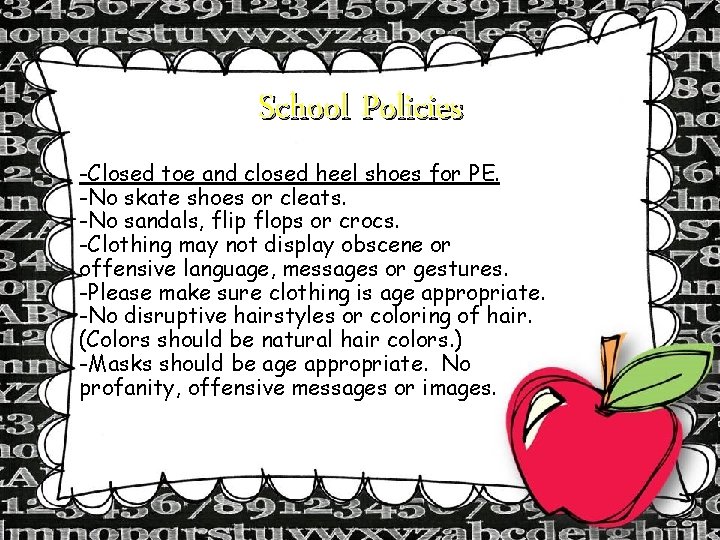 School Policies -Closed toe and closed heel shoes for PE. -No skate shoes or