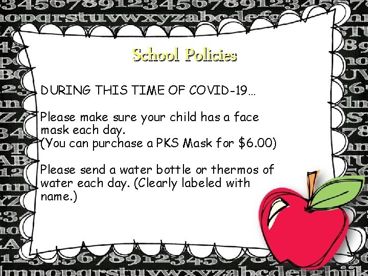 School Policies DURING THIS TIME OF COVID-19… Please make sure your child has a