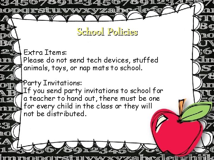 School Policies Extra Items: Please do not send tech devices, stuffed animals, toys, or