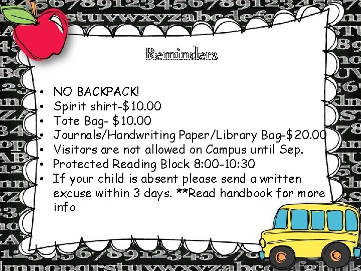 Reminders • • NO BACKPACK! Spirit shirt-$10. 00 Tote Bag- $10. 00 Journals/Handwriting Paper/Library