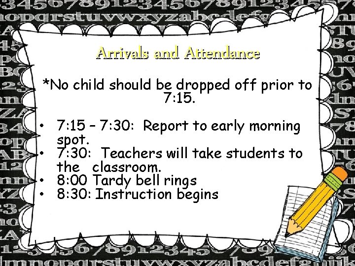 Arrivals and Attendance *No child should be dropped off prior to 7: 15. •