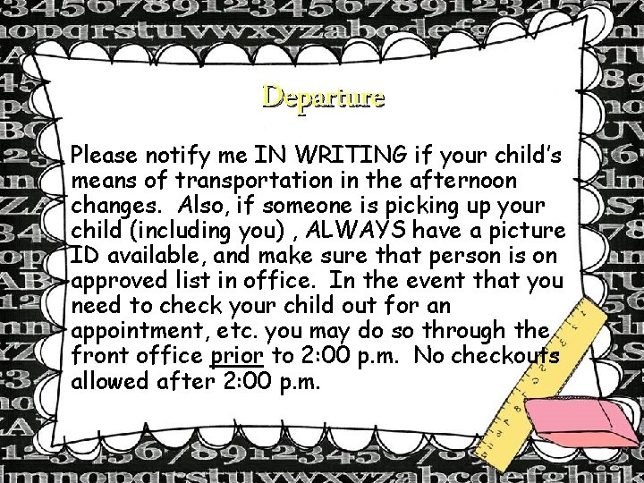 Departure Please notify me IN WRITING if your child’s means of transportation in the