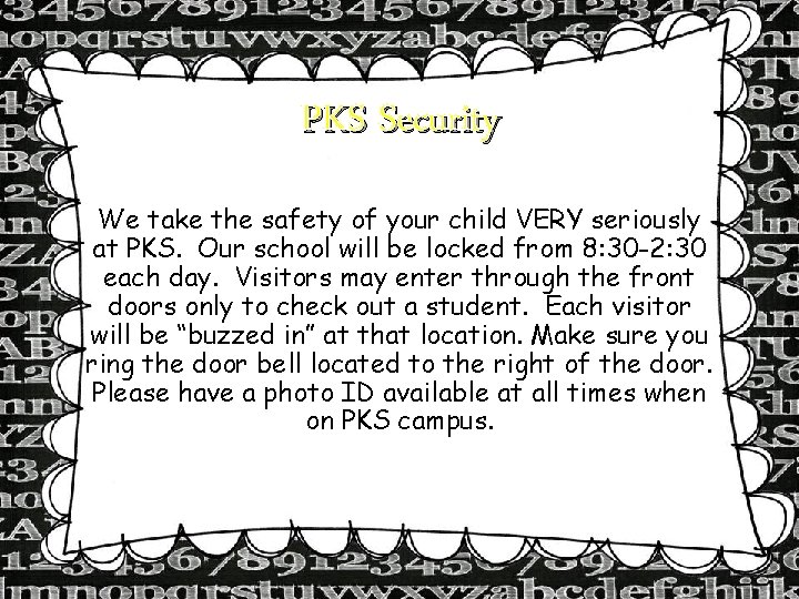 PKS Security We take the safety of your child VERY seriously at PKS. Our
