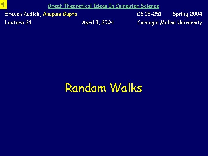 Great Theoretical Ideas In Computer Science Steven Rudich, Anupam Gupta Lecture 24 CS 15