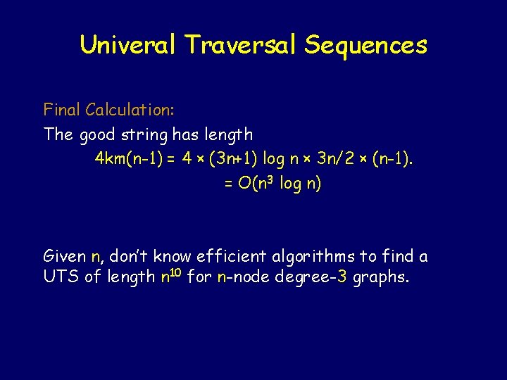 Univeral Traversal Sequences Final Calculation: The good string has length 4 km(n-1) = 4