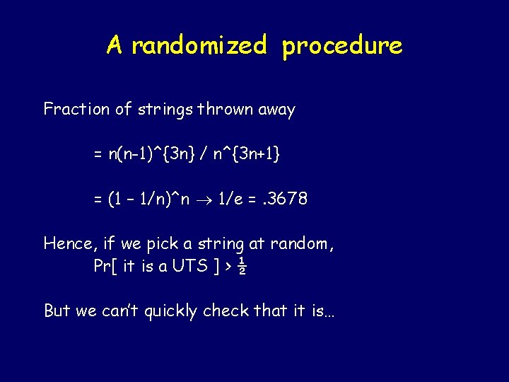 A randomized procedure Fraction of strings thrown away = n(n-1)^{3 n} / n^{3 n+1}