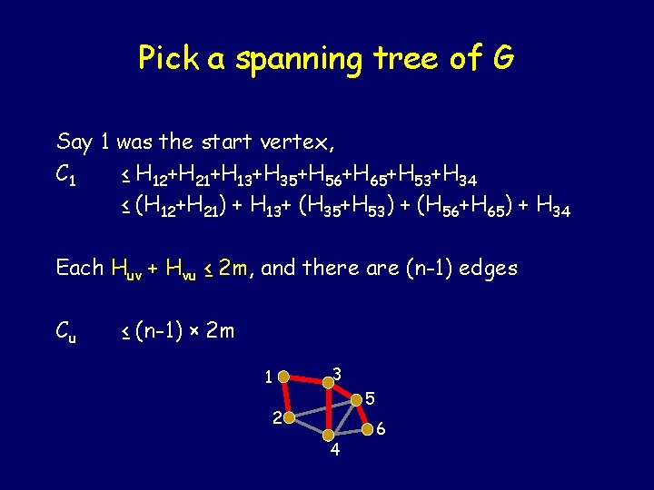 Pick a spanning tree of G Say 1 was the start vertex, C 1